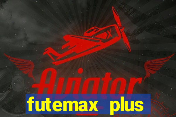 futemax plus futebol ao vivo